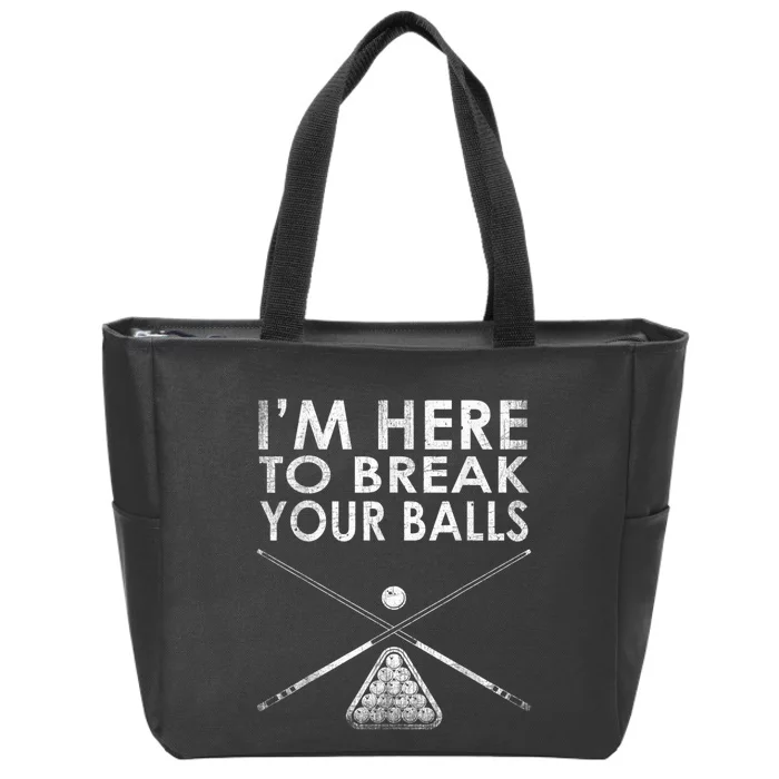 Billiards Player I'm Here To Break Your Balls Zip Tote Bag