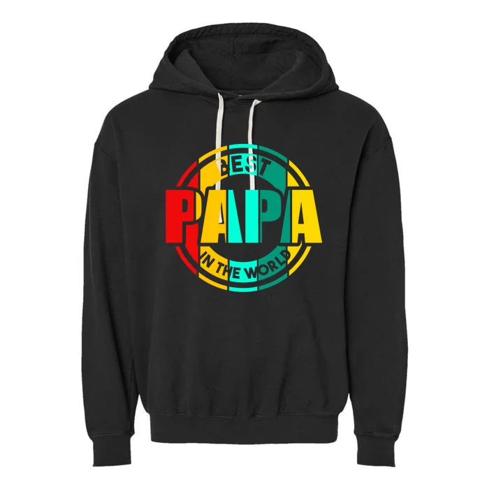 Best Papa In The World Father Gift Garment-Dyed Fleece Hoodie