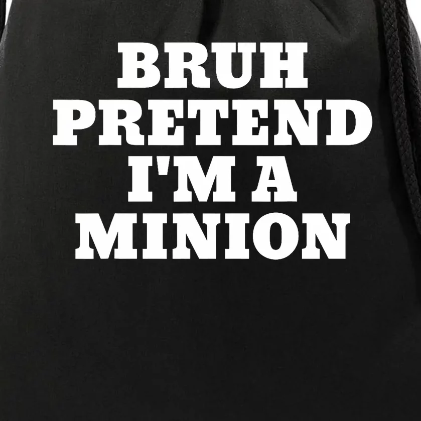 Bruh Pretend IM A Minion Matching Costume Halloween Funny Drawstring Bag