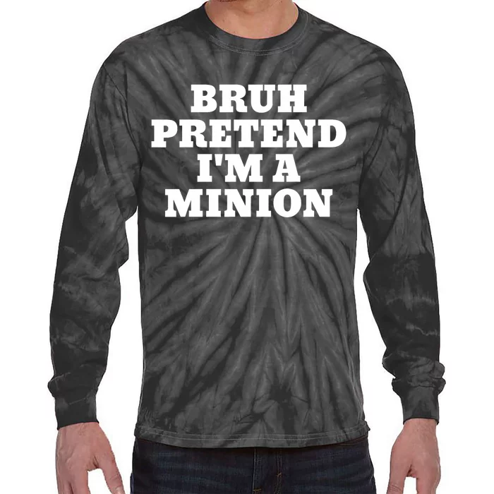 Bruh Pretend IM A Minion Matching Costume Halloween Funny Tie-Dye Long Sleeve Shirt