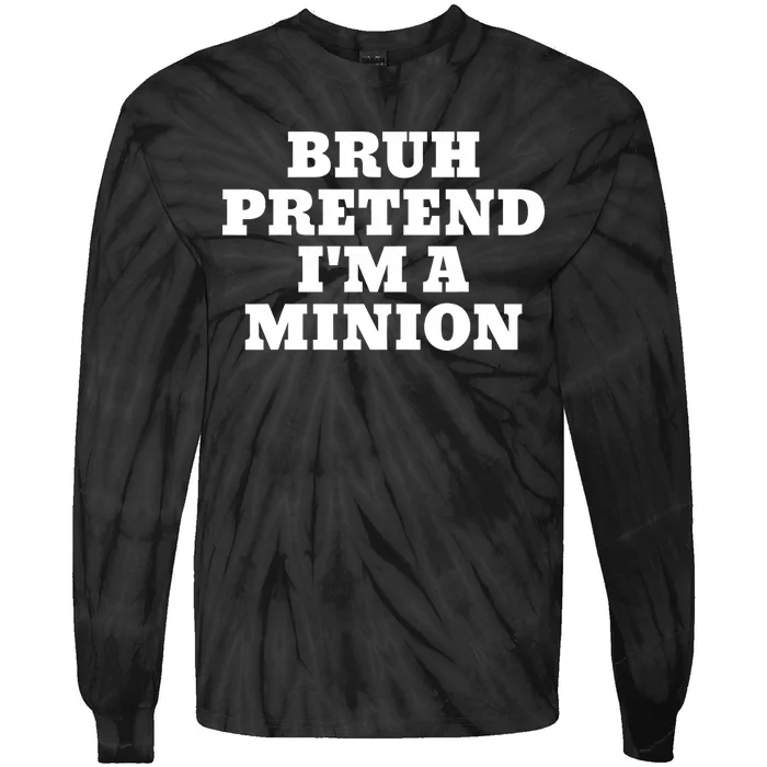 Bruh Pretend IM A Minion Matching Costume Halloween Funny Tie-Dye Long Sleeve Shirt