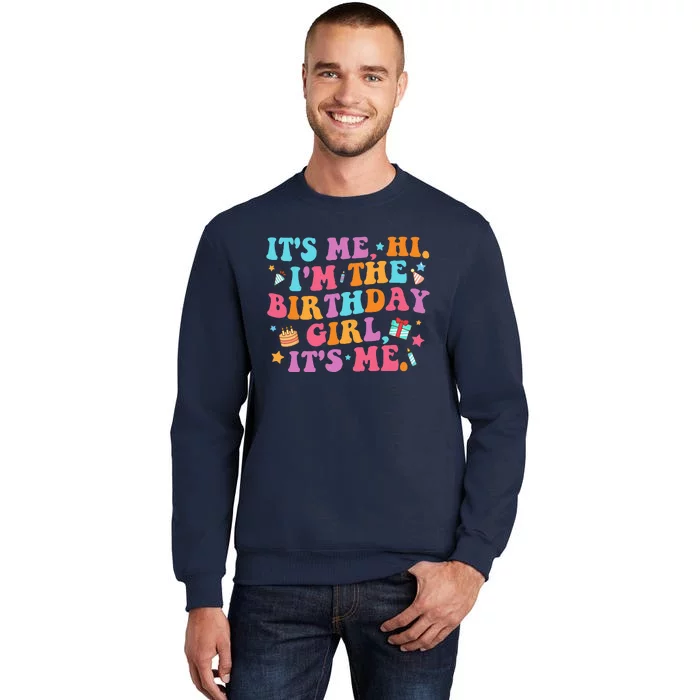 Birthday Party Its Me Hi Im The Birthday Girl Tall Sweatshirt