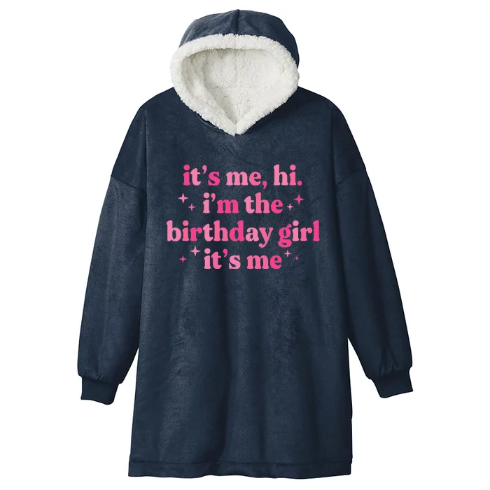 Birthday Party ItS Me Hi IM The Birthday Girl ItS Me Hooded Wearable Blanket