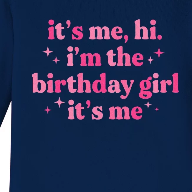 Birthday Party ItS Me Hi IM The Birthday Girl ItS Me Baby Long Sleeve Bodysuit