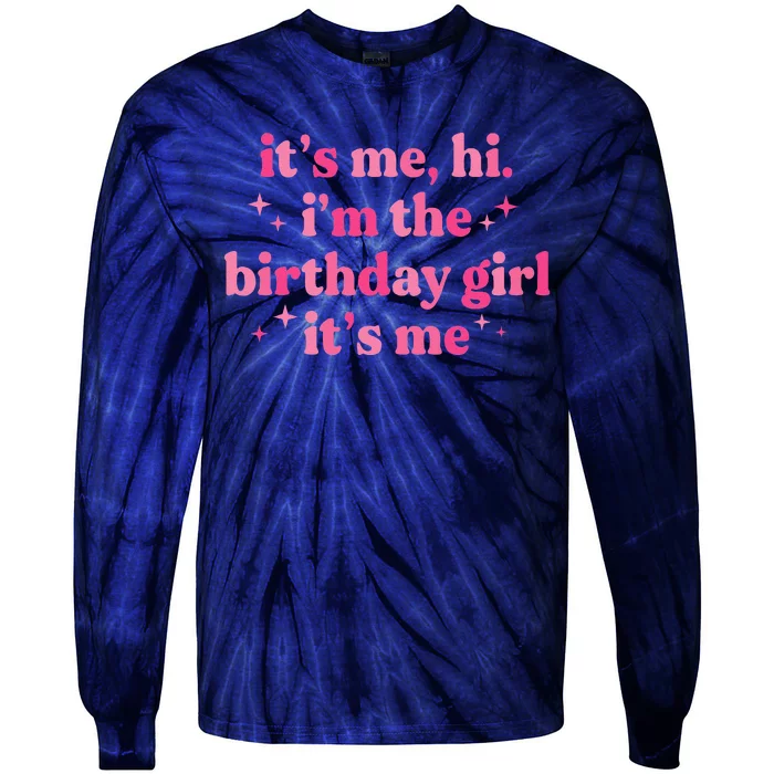 Birthday Party ItS Me Hi IM The Birthday Girl ItS Me Tie-Dye Long Sleeve Shirt