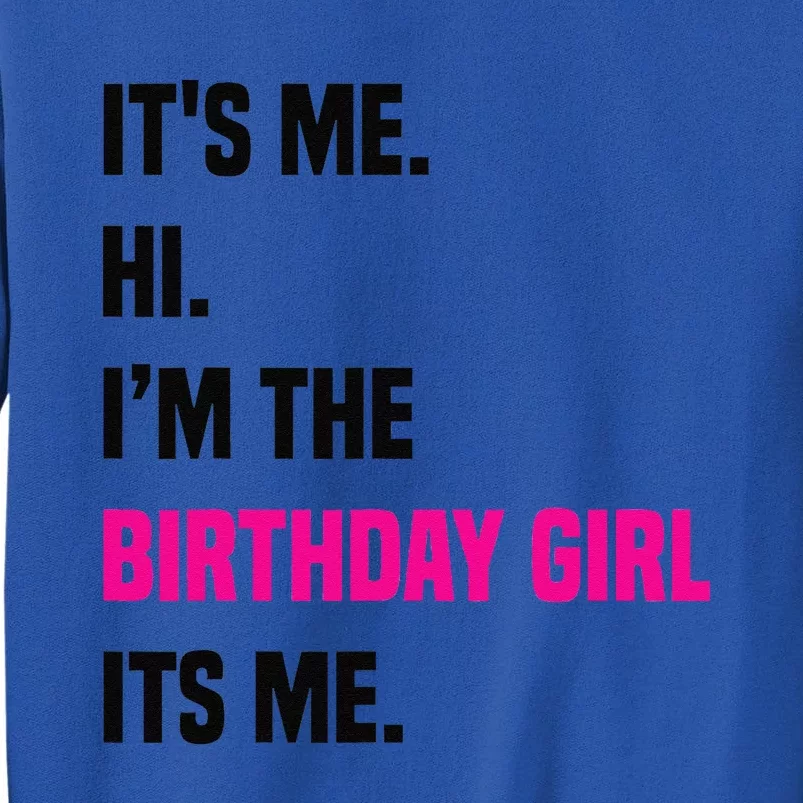 Birthday Party Its Me Hi Im The Birthday Girl Its Mex Tall Sweatshirt