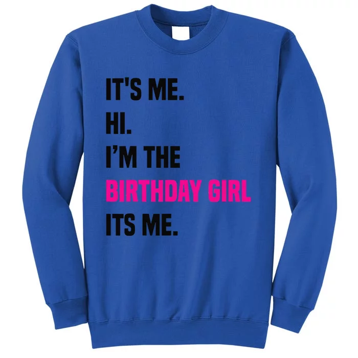 Birthday Party Its Me Hi Im The Birthday Girl Its Mex Tall Sweatshirt