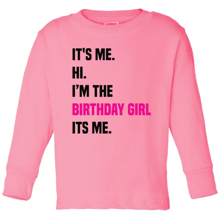 Birthday Party Its Me Hi Im The Birthday Girl Its Mex Toddler Long Sleeve Shirt