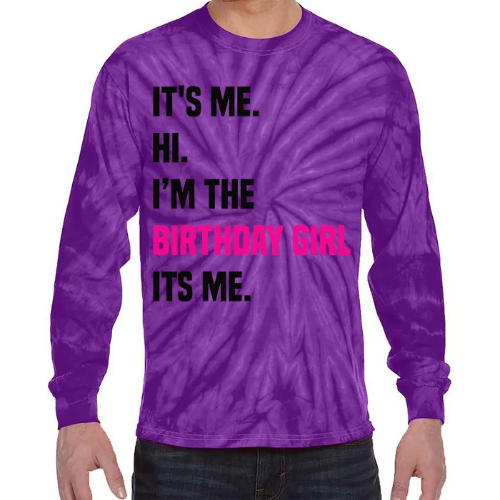 Birthday Party Its Me Hi Im The Birthday Girl Its Mex Tie-Dye Long Sleeve Shirt