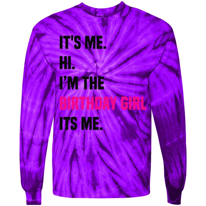 Birthday Party Its Me Hi Im The Birthday Girl Its Mex Tie-Dye Long Sleeve Shirt