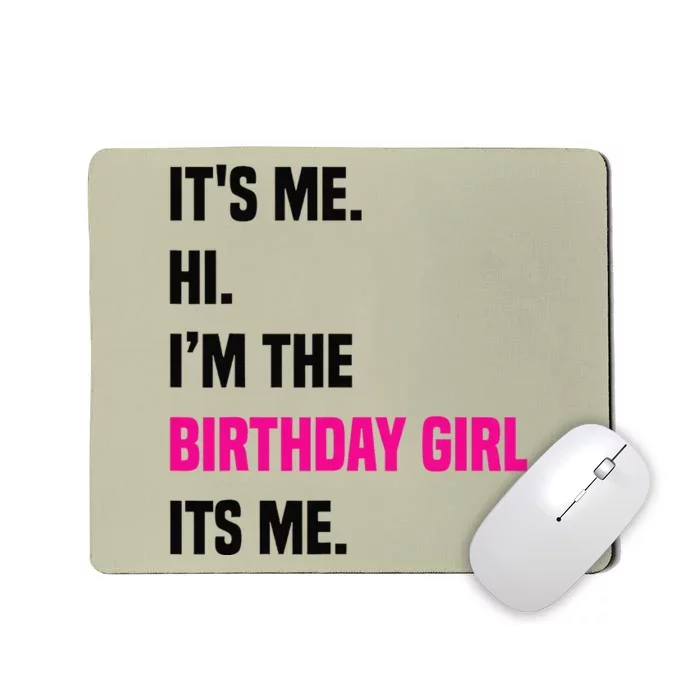 Birthday Party Its Me Hi Im The Birthday Girl Its Mex Mousepad