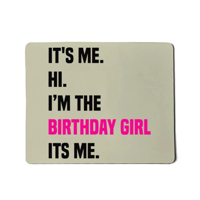 Birthday Party Its Me Hi Im The Birthday Girl Its Mex Mousepad