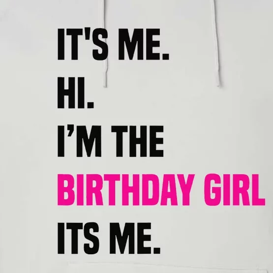 Birthday Party Its Me Hi Im The Birthday Girl Its Mex Performance Fleece Hoodie