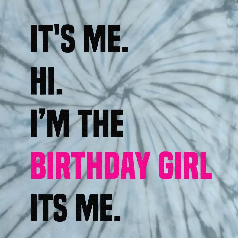 Birthday Party Its Me Hi Im The Birthday Girl Its Mex Tie-Dye T-Shirt