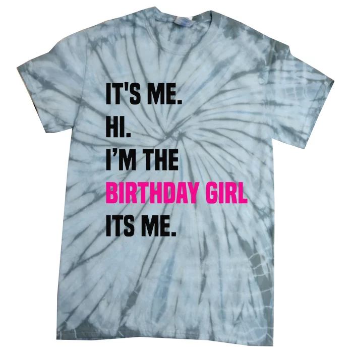 Birthday Party Its Me Hi Im The Birthday Girl Its Mex Tie-Dye T-Shirt