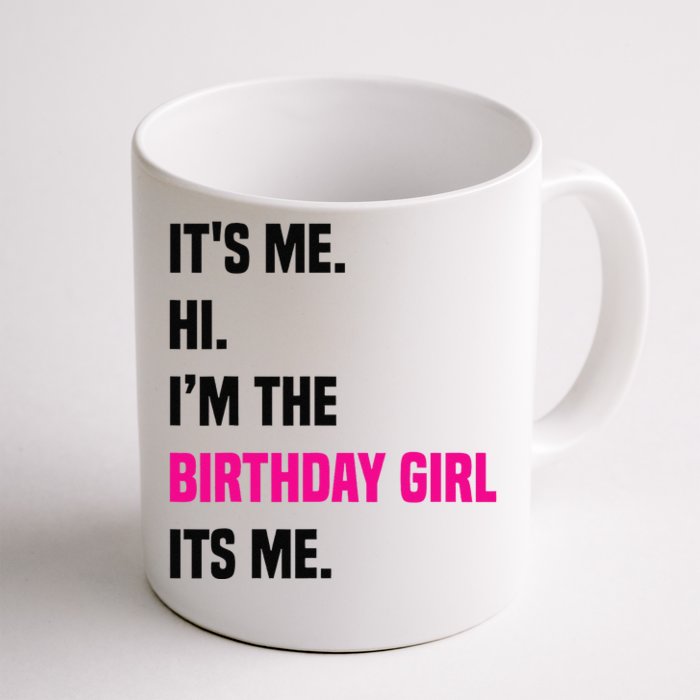 Birthday Party Its Me Hi Im The Birthday Girl Its Mex Front & Back Coffee Mug