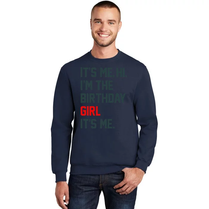 Birthday Party Its Me Hi IM The Birthday Girl ItS Me Tall Sweatshirt