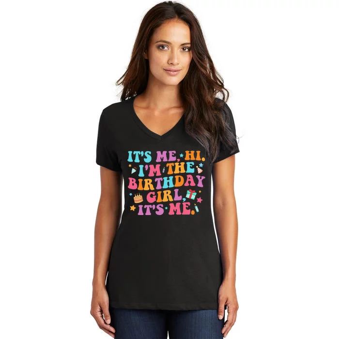 Birthday Party Its Me Hi Im The Birthday Girl Its Me Women's V-Neck T-Shirt