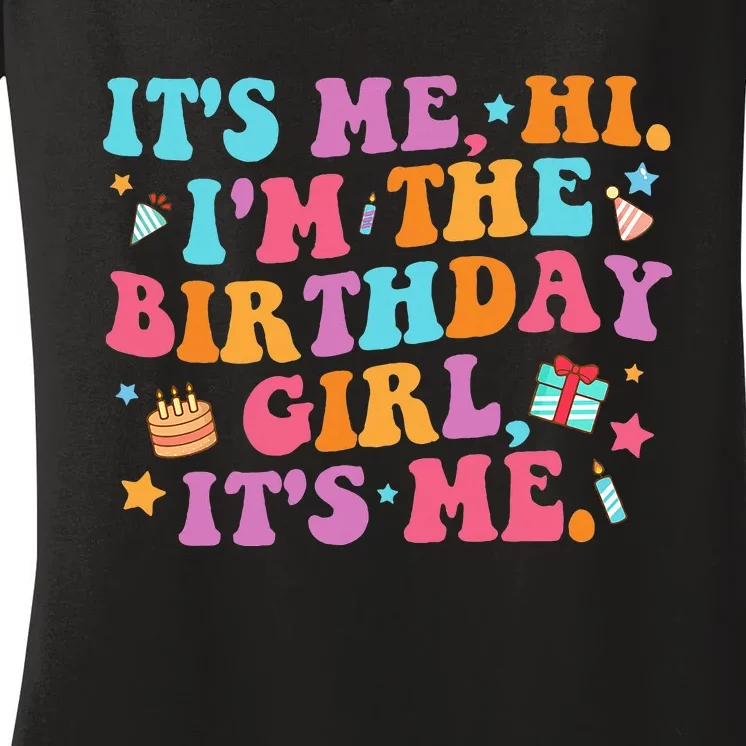 Birthday Party Its Me Hi Im The Birthday Girl Its Me Women's V-Neck T-Shirt