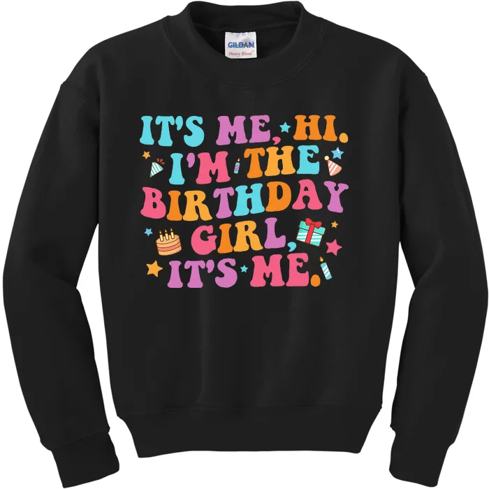 Birthday Party Its Me Hi Im The Birthday Girl Its Me Kids Sweatshirt