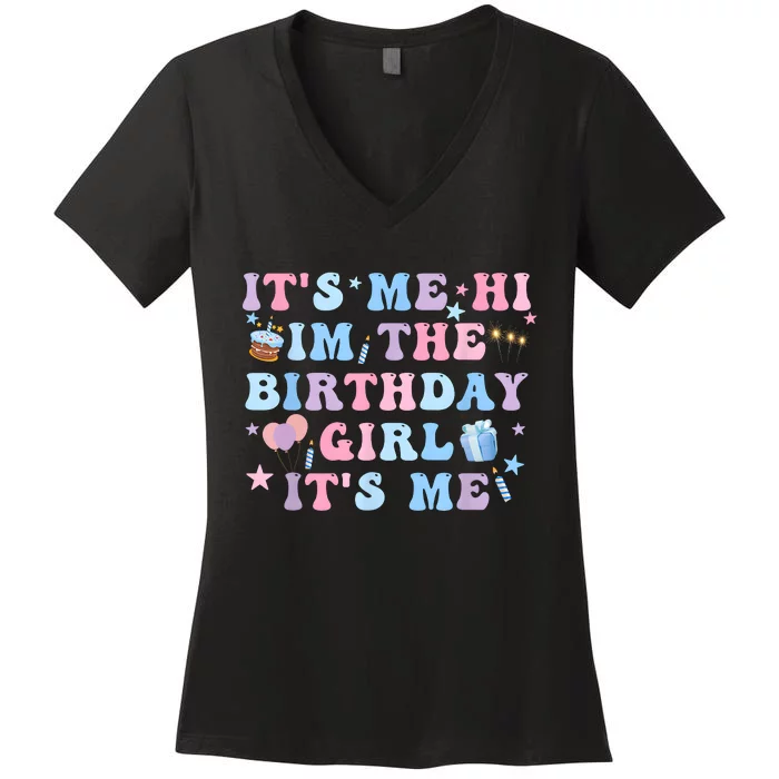 Birthday Party Its Me Hi Im The Birthday Girl Its Me Women's V-Neck T-Shirt