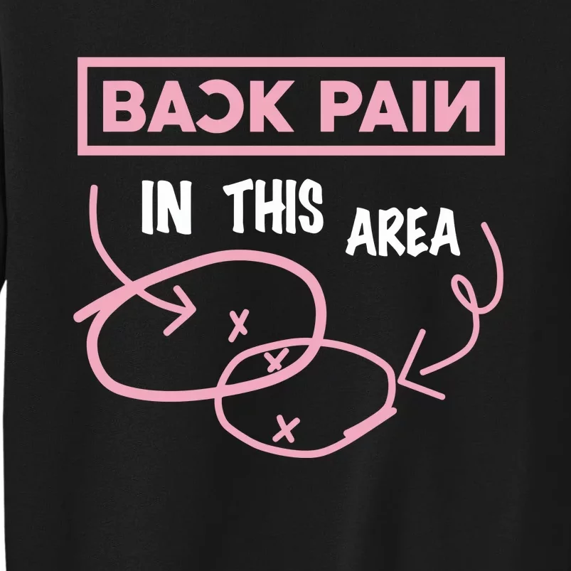 Back Pain In This Area Tall Sweatshirt