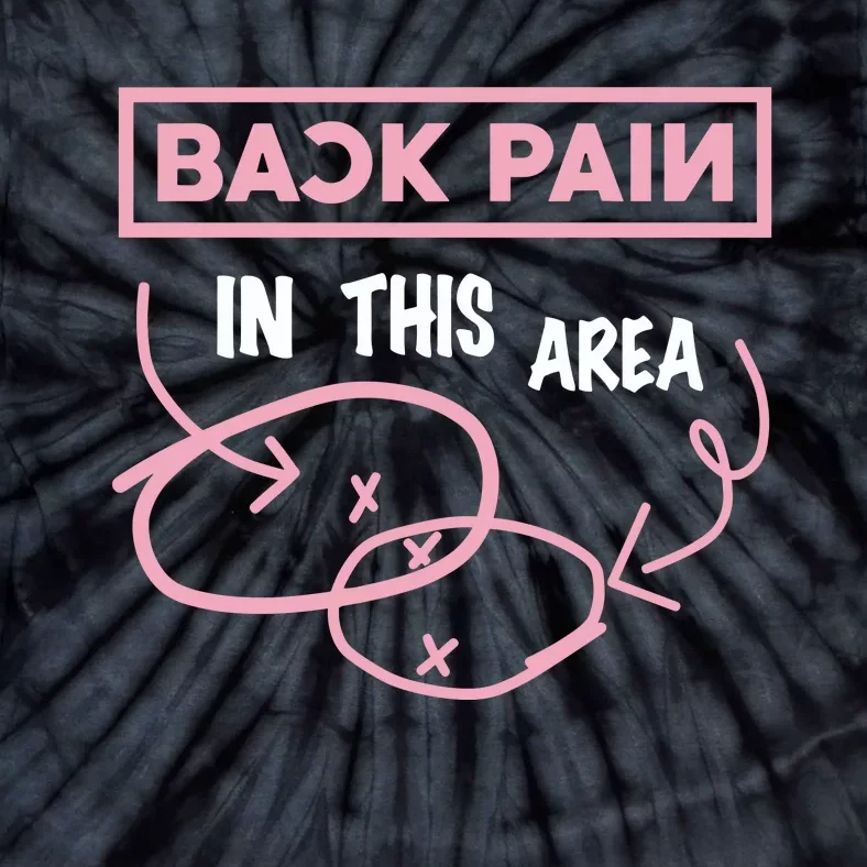 Back Pain In This Area Tie-Dye T-Shirt