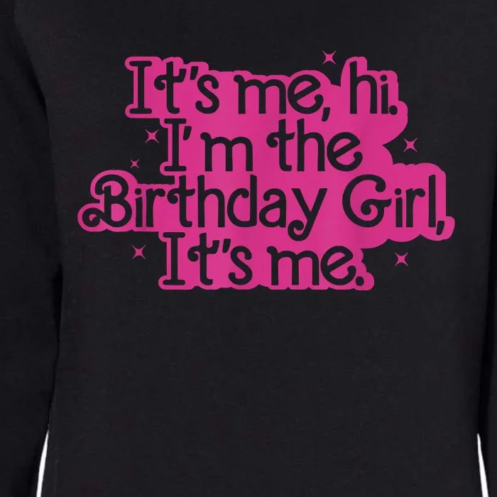 Birthday Party Its Me Hi Im The Birthday Girl Its Me Womens California Wash Sweatshirt