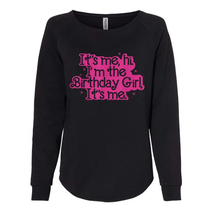 Birthday Party Its Me Hi Im The Birthday Girl Its Me Womens California Wash Sweatshirt