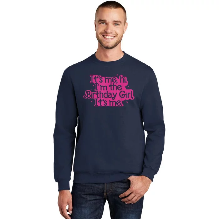 Birthday Party Its Me Hi Im The Birthday Girl Its Me Tall Sweatshirt