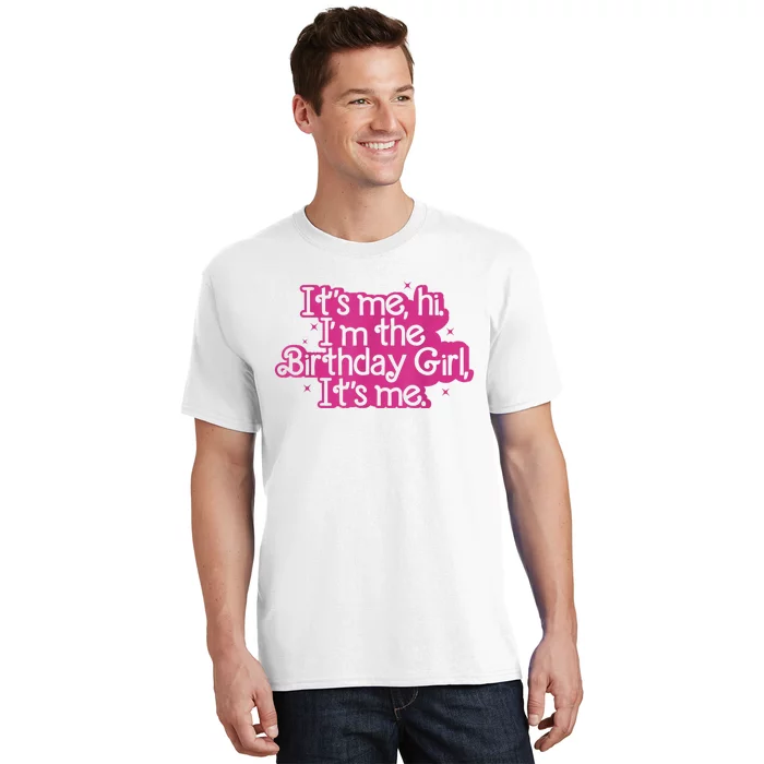 Birthday Party Its Me Hi Im The Birthday Girl Its Me T-Shirt