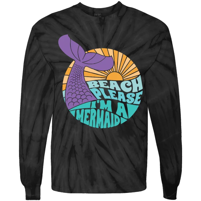 Beach Please Im A Mermaid Girl Mermaid Birthday Party Tie-Dye Long Sleeve Shirt