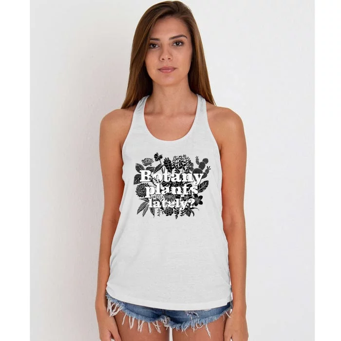 Botany Plants Lately Funny Plant Collector Spring Gardener Women's Knotted Racerback Tank