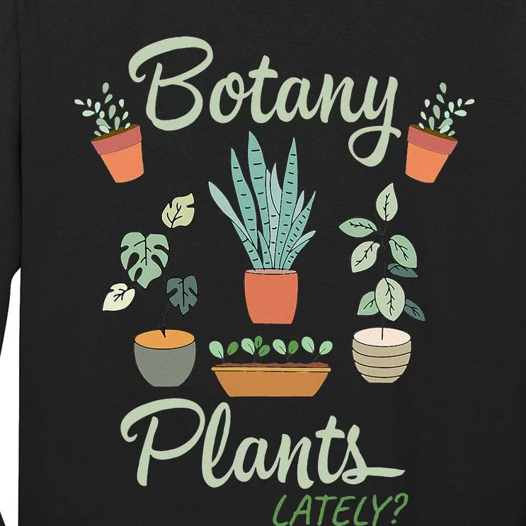 botany plants lately gardening humor plant pun gardener Long Sleeve Shirt