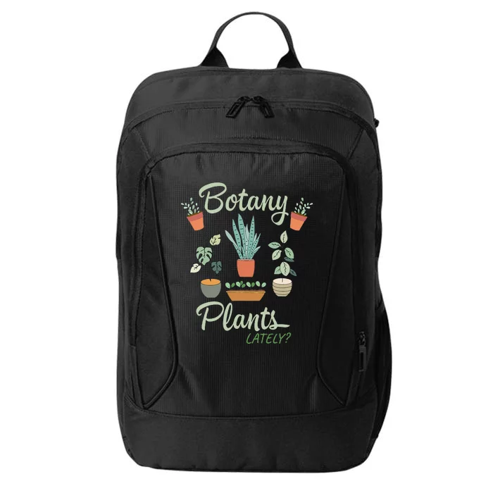 botany plants lately gardening humor plant pun gardener City Backpack