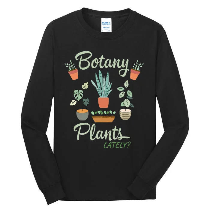 botany plants lately gardening humor plant pun gardener Tall Long Sleeve T-Shirt