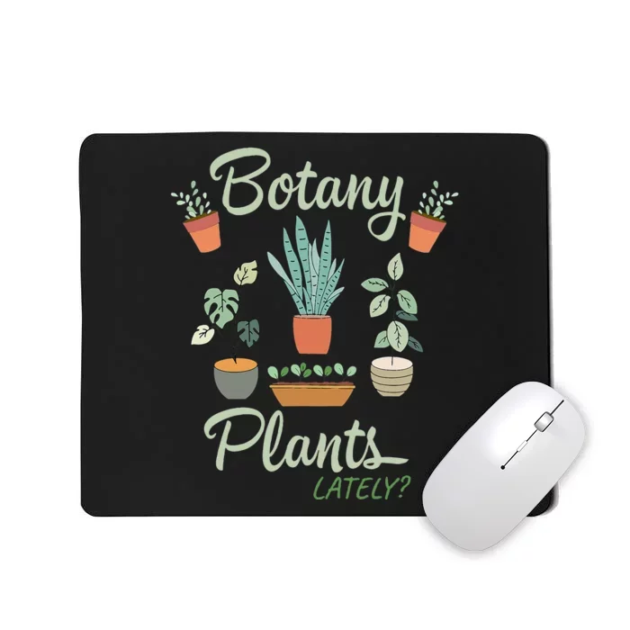 botany plants lately gardening humor plant pun gardener Mousepad