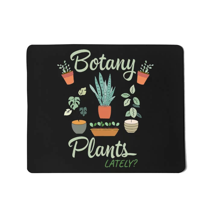 botany plants lately gardening humor plant pun gardener Mousepad