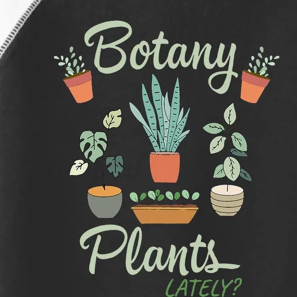 botany plants lately gardening humor plant pun gardener Toddler Fine Jersey T-Shirt