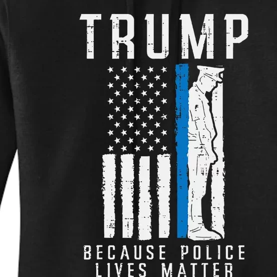 Because Police Lives Matter Pro Trump Thin Blue Line Us Flag Women's Pullover Hoodie