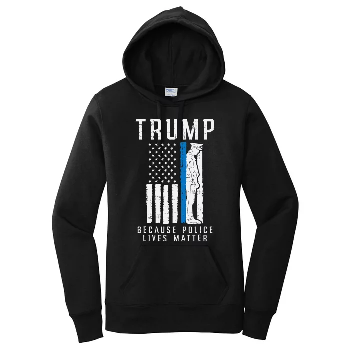 Because Police Lives Matter Pro Trump Thin Blue Line Us Flag Women's Pullover Hoodie