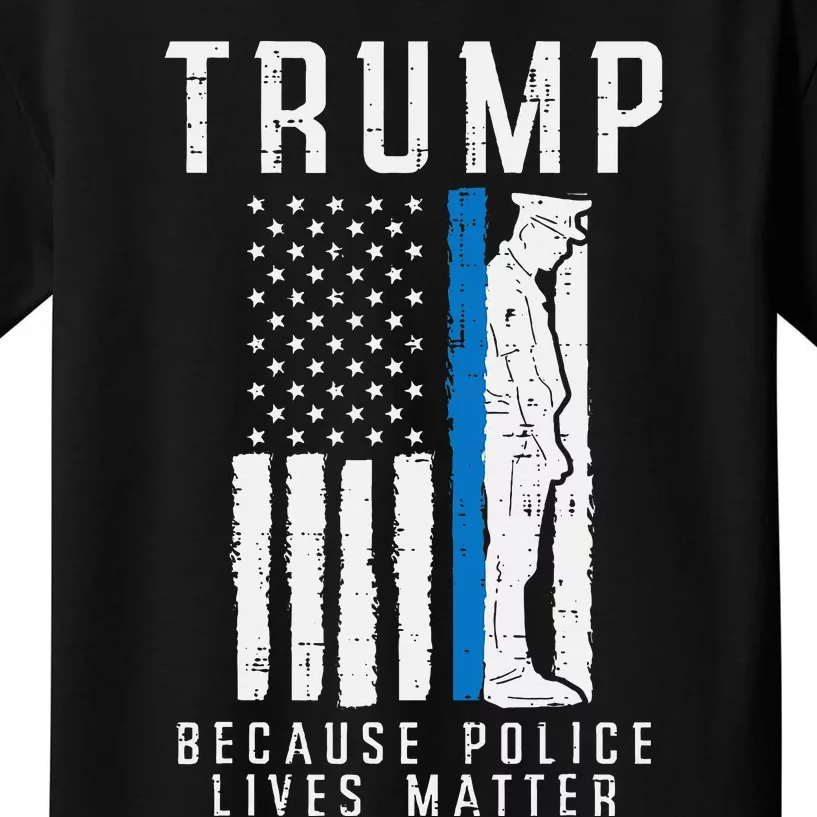 Because Police Lives Matter Pro Trump Thin Blue Line Us Flag Kids T-Shirt