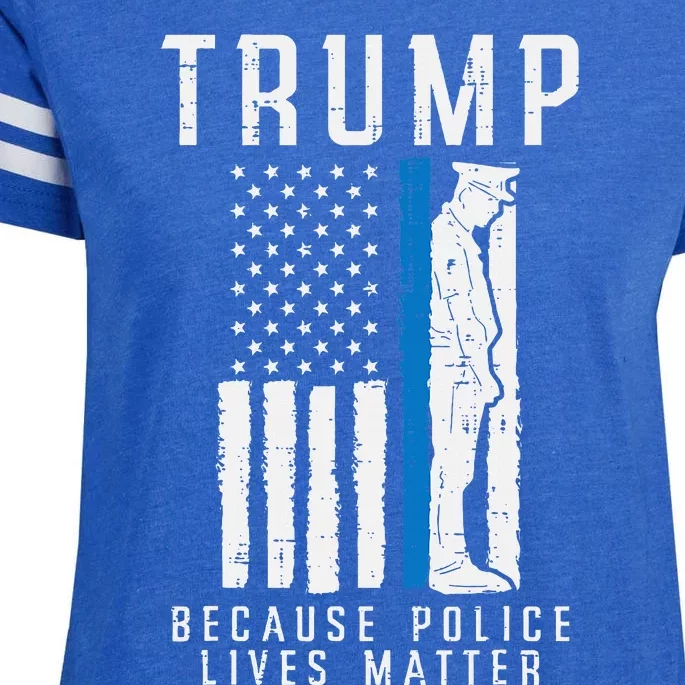 Because Police Lives Matter Pro Trump Thin Blue Line Us Flag Enza Ladies Jersey Football T-Shirt