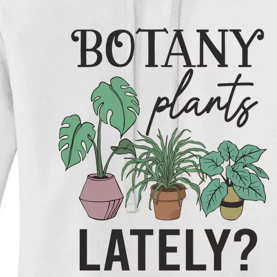 Botany Plants Lately Gardener Women's Pullover Hoodie