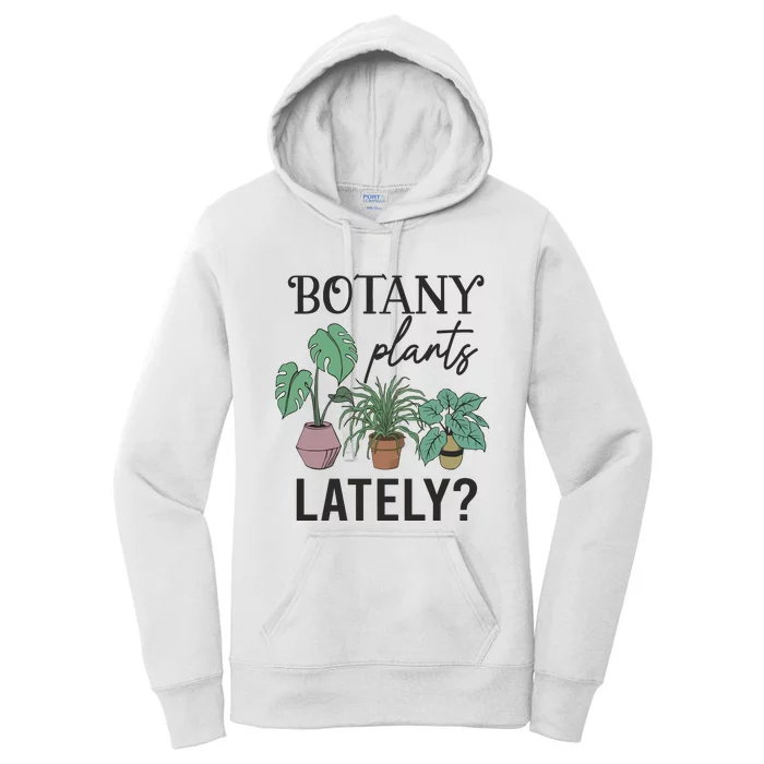 Botany Plants Lately Gardener Women's Pullover Hoodie