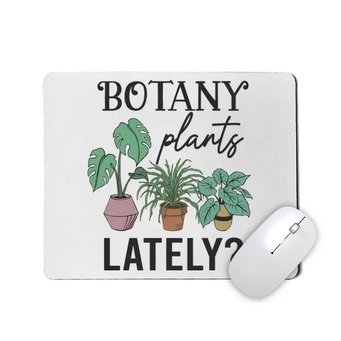 Botany Plants Lately Gardener Mousepad