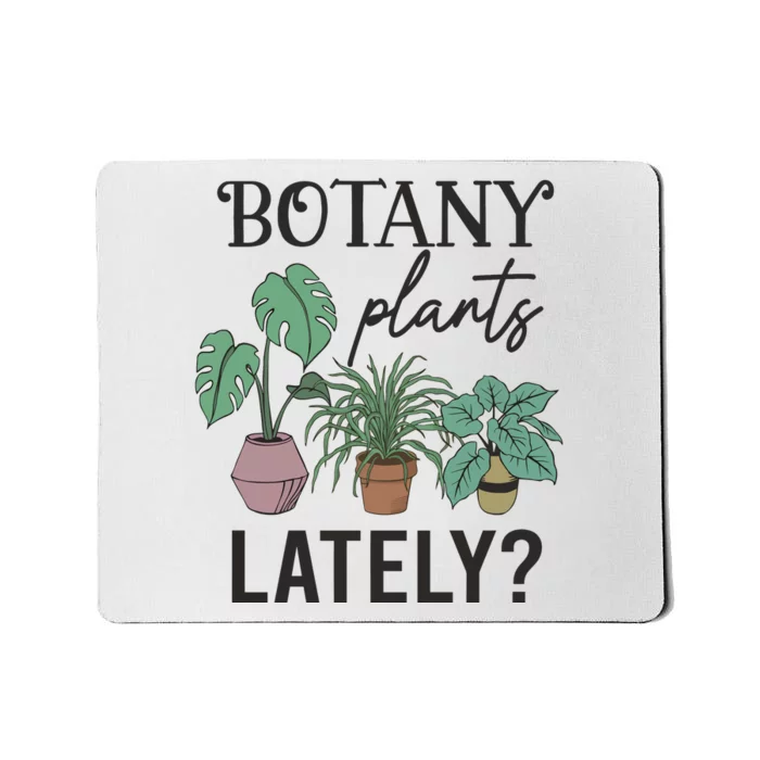 Botany Plants Lately Gardener Mousepad