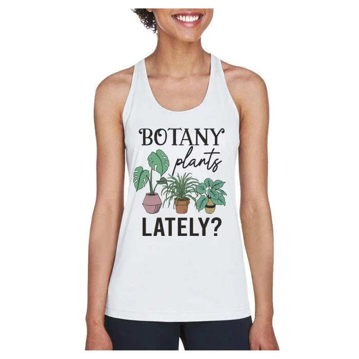 Botany Plants Lately Gardener Women's Racerback Tank