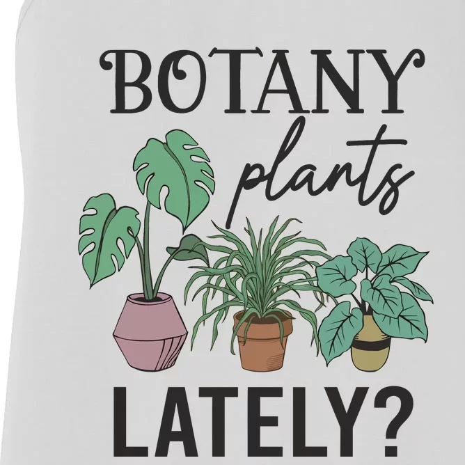 Botany Plants Lately Gardener Women's Racerback Tank