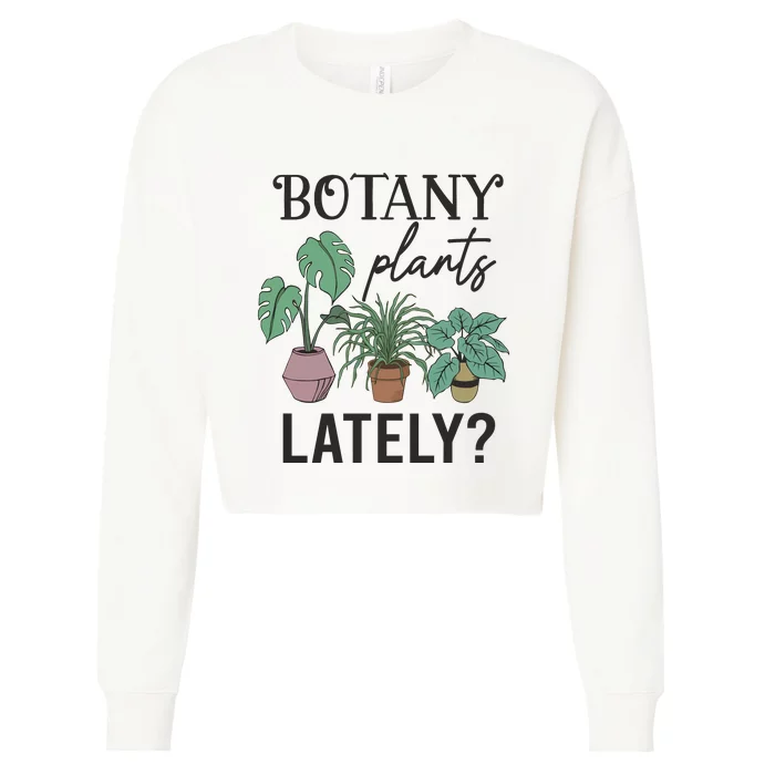 Botany Plants Lately Gardener Cropped Pullover Crew